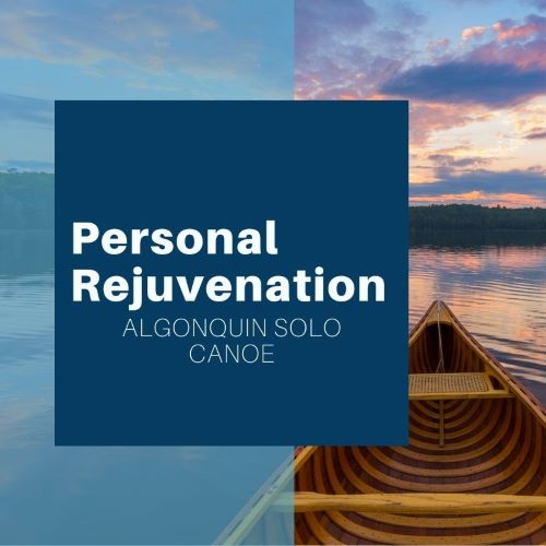 Personal Rejuvenation; Algonquin Solo Canoe