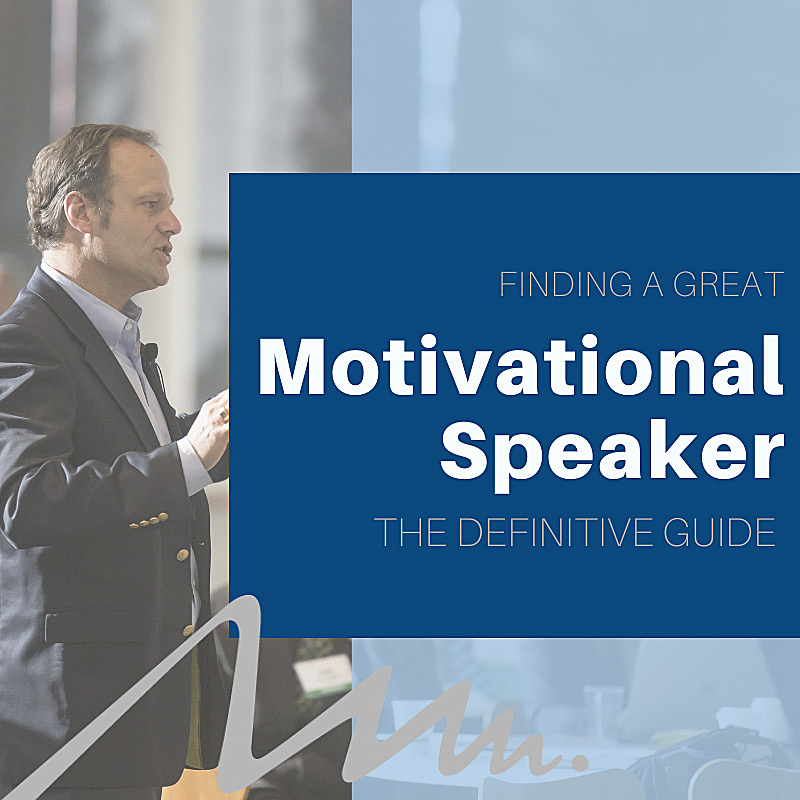 Motivational Speaker | The Definitive Guide to Finding a Great One