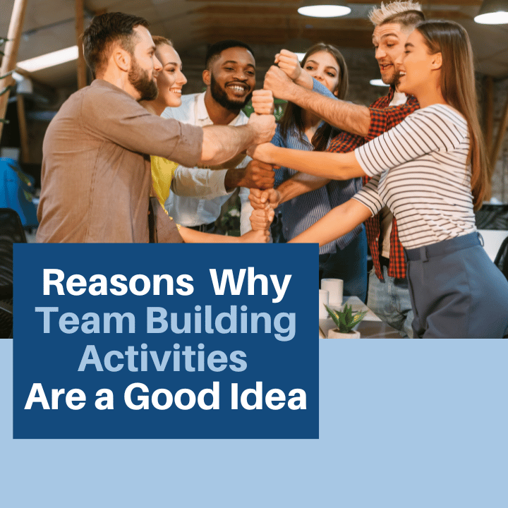 Reasons why team building activities are a good idea