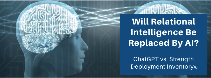 Will Relational Intelligence Be Replaced By AI? Chat GPT vs. Strength Deployment Inventory