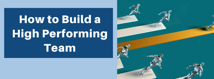 How to Build a High Performing Team