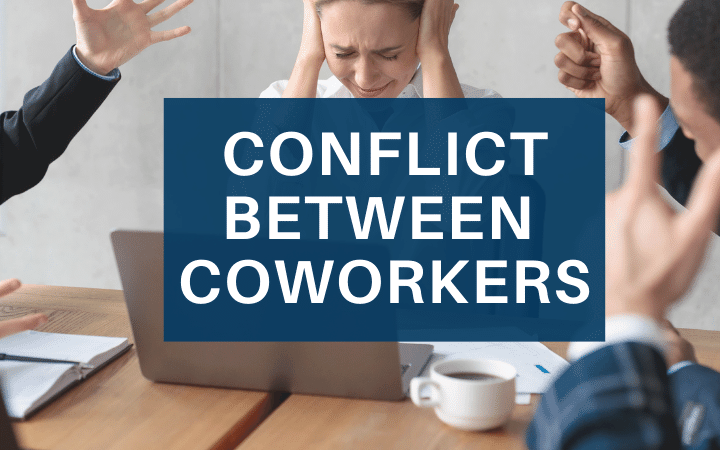 Conflict Between Coworkers: Recognizing and Understanding Workplace Dynamics
