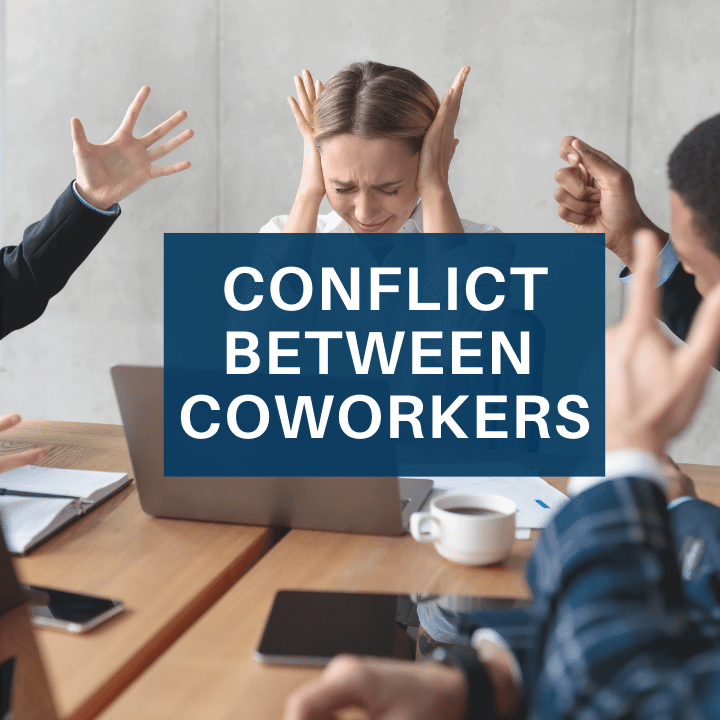 Conflict Between Coworkers: Recognizing and Understanding Workplace Dynamics